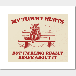My Tummy Hurts But I'm Being Really Brave, Raccoon T Shirt, Weird T Shirt, Meme T Shirt, Trash Panda T Shirt, Unisex Posters and Art